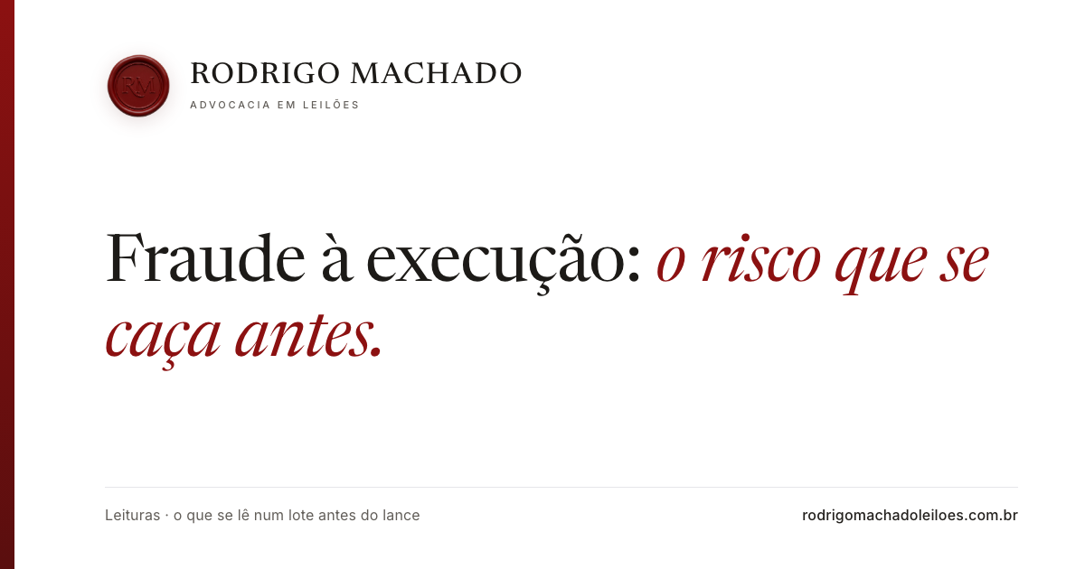 Fraude à execução: o risco que se caça antes do lance