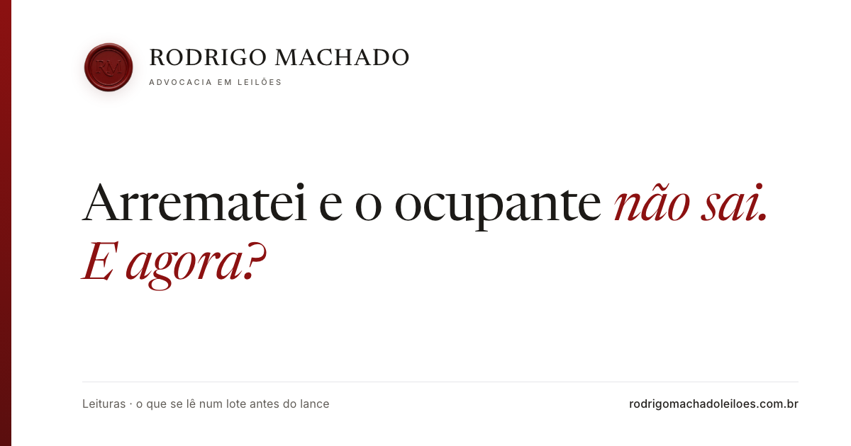 Arrematei e o ocupante não sai. E agora?