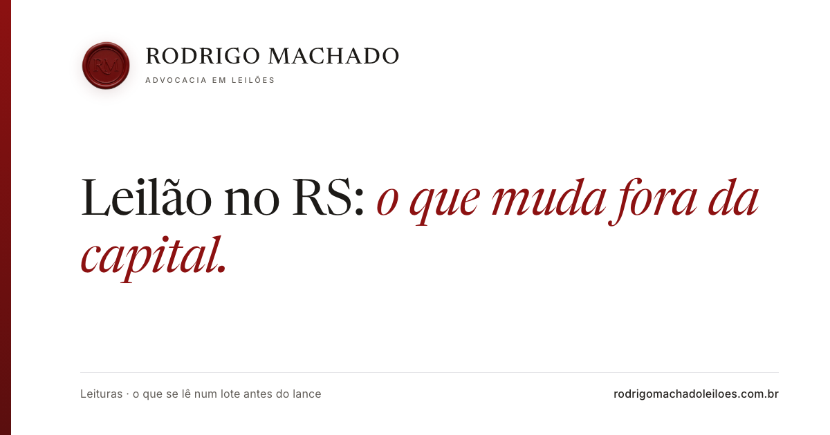 Leilão de imóveis no RS: o que muda fora da capital