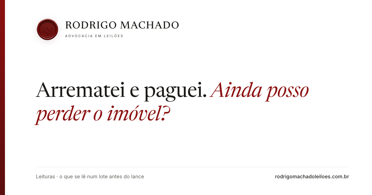 Arrematei e paguei. Ainda posso perder o imóvel?